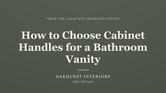 How to Choose Cabinet Handles for a Bathroom Vanity