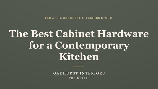 The Best Cabinet Hardware for a Contemporary Kitchen